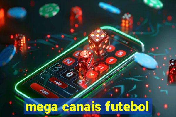 mega canais futebol